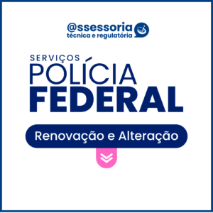 Polícia Federal – Renovação e/ou alterações